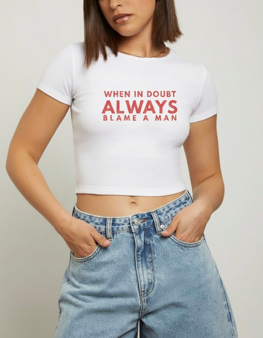 Blame A Man - Baby Tee